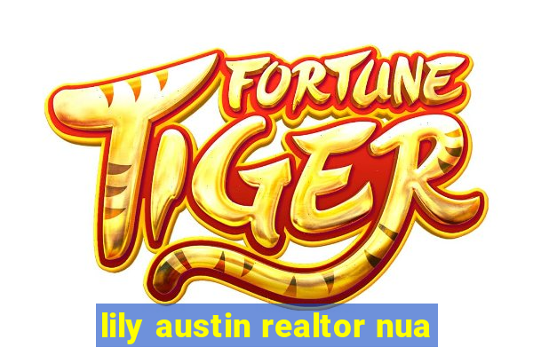 lily austin realtor nua